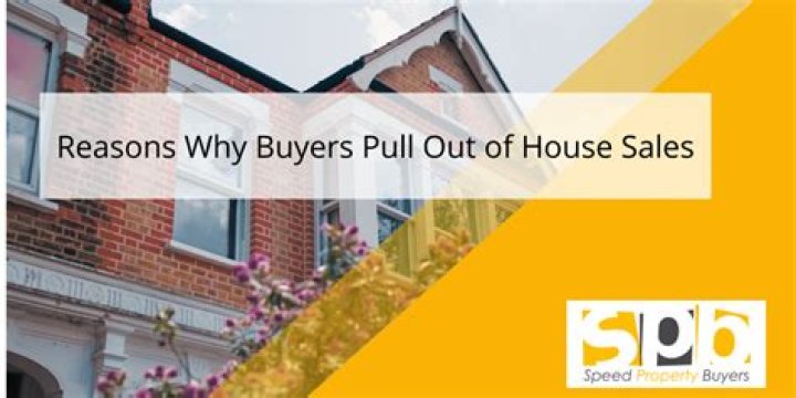 Why do house buyers pull out?