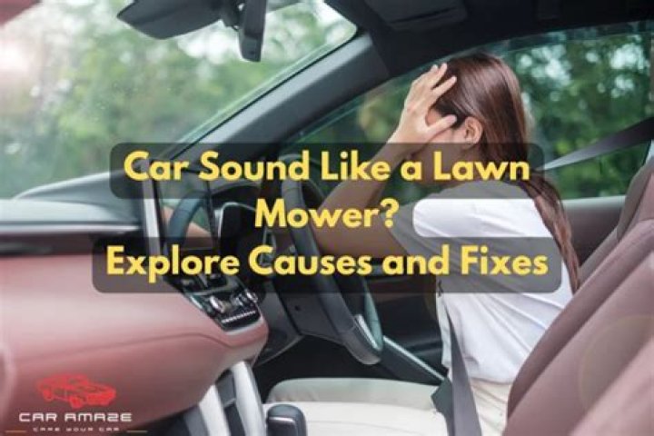 Why does my car sound like a lawn mower?